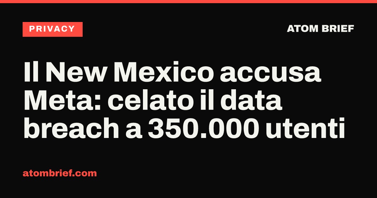 Il New Mexico accusa Meta: celato il data breach a 350.000 utenti