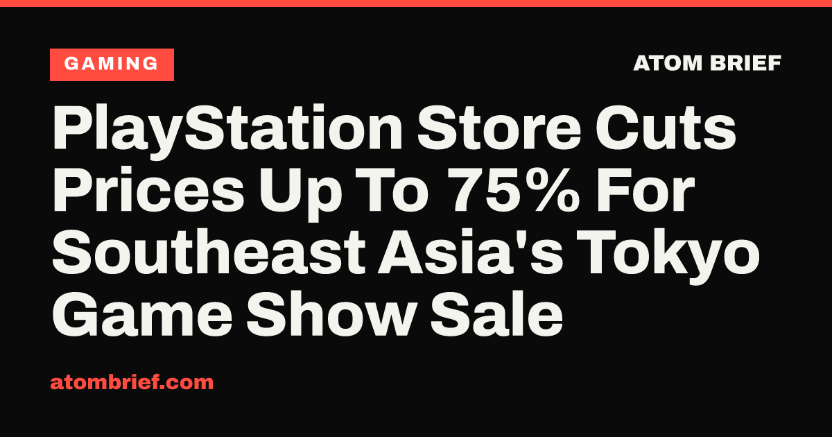 PlayStation Store Cuts Prices Up To 75% For Southeast Asia's Tokyo Game Show Sale