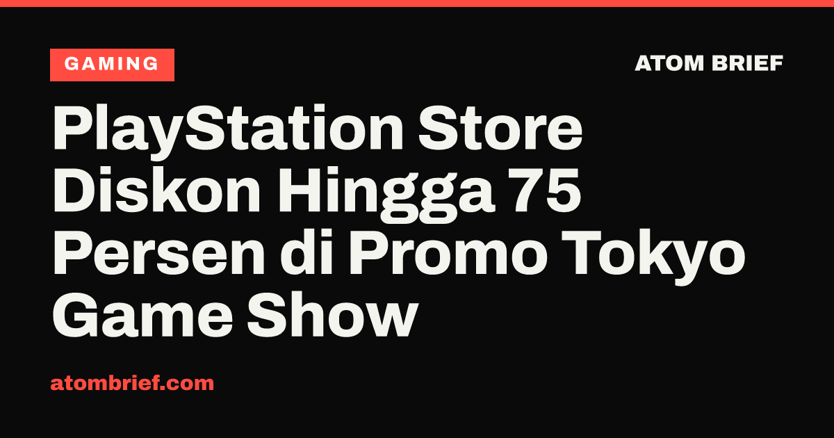 PlayStation Store Diskon Hingga 75 Persen di Promo Tokyo Game Show
