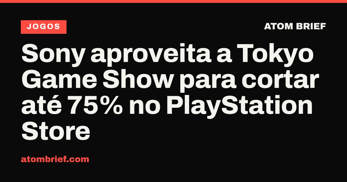 Sony aproveita a Tokyo Game Show para cortar até 75% no PlayStation Store