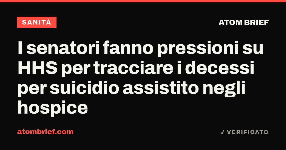 I senatori fanno pressioni su HHS per tracciare i decessi per suicidio assistito negli hospice