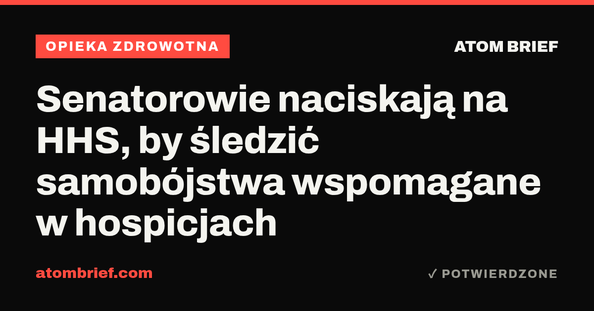 Senatorowie naciskają na HHS, by śledzić samobójstwa wspomagane w hospicjach