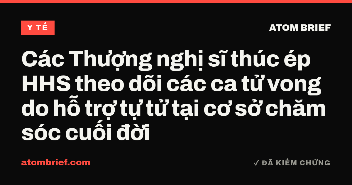 Các Thượng nghị sĩ thúc ép HHS theo dõi các ca tử vong do hỗ trợ tự tử tại cơ sở chăm sóc cuối đời