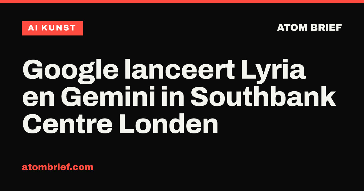 Google lanceert Lyria en Gemini in Southbank Centre Londen