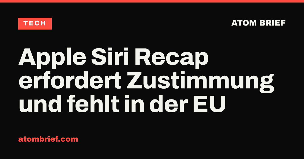 Apple Siri Recap erfordert Zustimmung und fehlt in der EU
