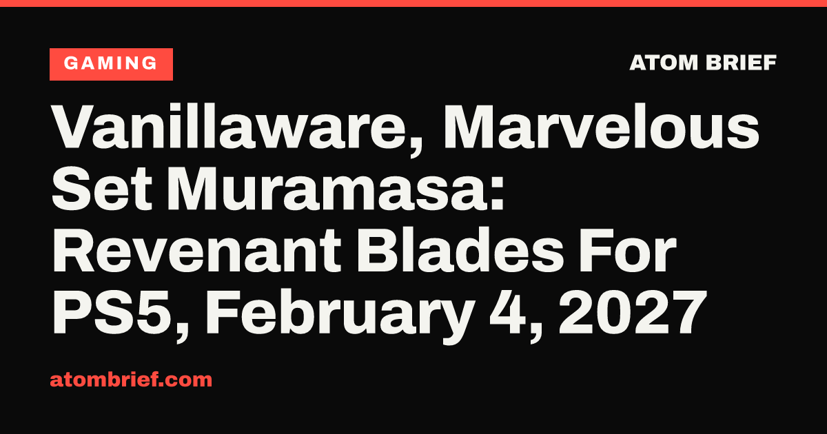 Vanillaware, Marvelous Set Muramasa: Revenant Blades For PS5, February 4, 2027