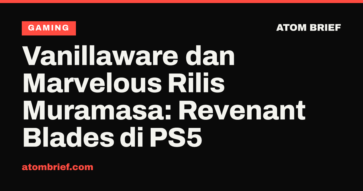Vanillaware dan Marvelous Rilis Muramasa: Revenant Blades di PS5