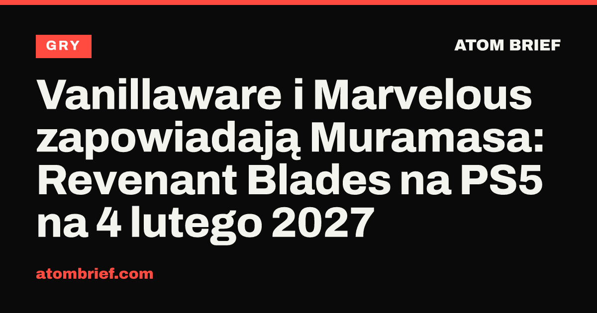 Vanillaware i Marvelous zapowiadają Muramasa: Revenant Blades na PS5 na 4 lutego 2027