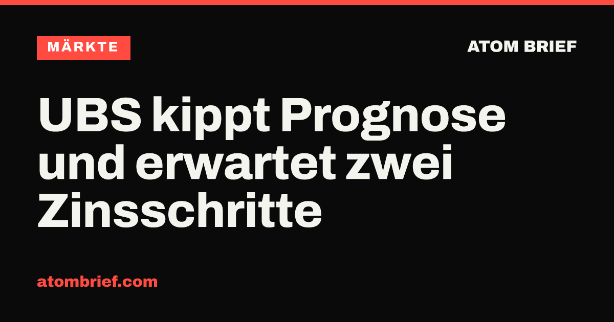 UBS kippt Prognose und erwartet zwei Zinsschritte