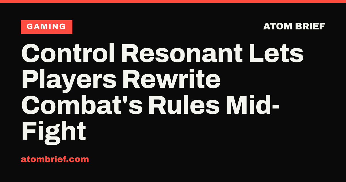 Control Resonant Lets Players Rewrite Combat's Rules Mid-Fight