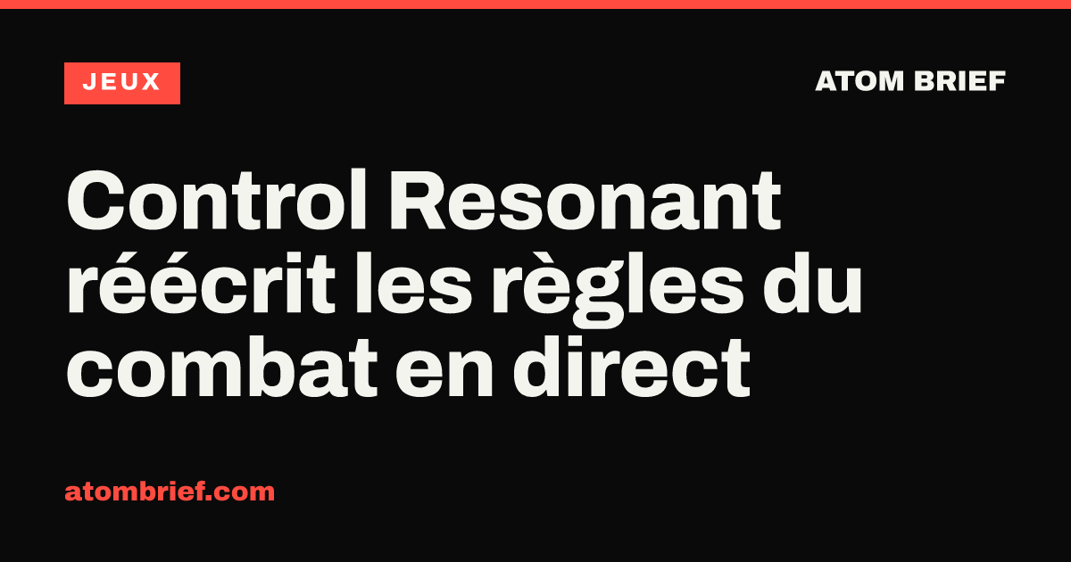 Control Resonant réécrit les règles du combat en direct