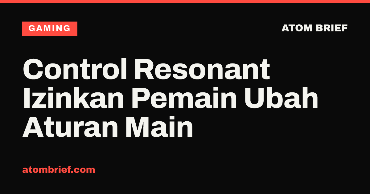 Control Resonant Izinkan Pemain Ubah Aturan Main