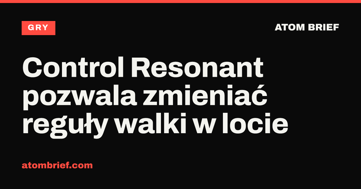 Control Resonant pozwala zmieniać reguły walki w locie