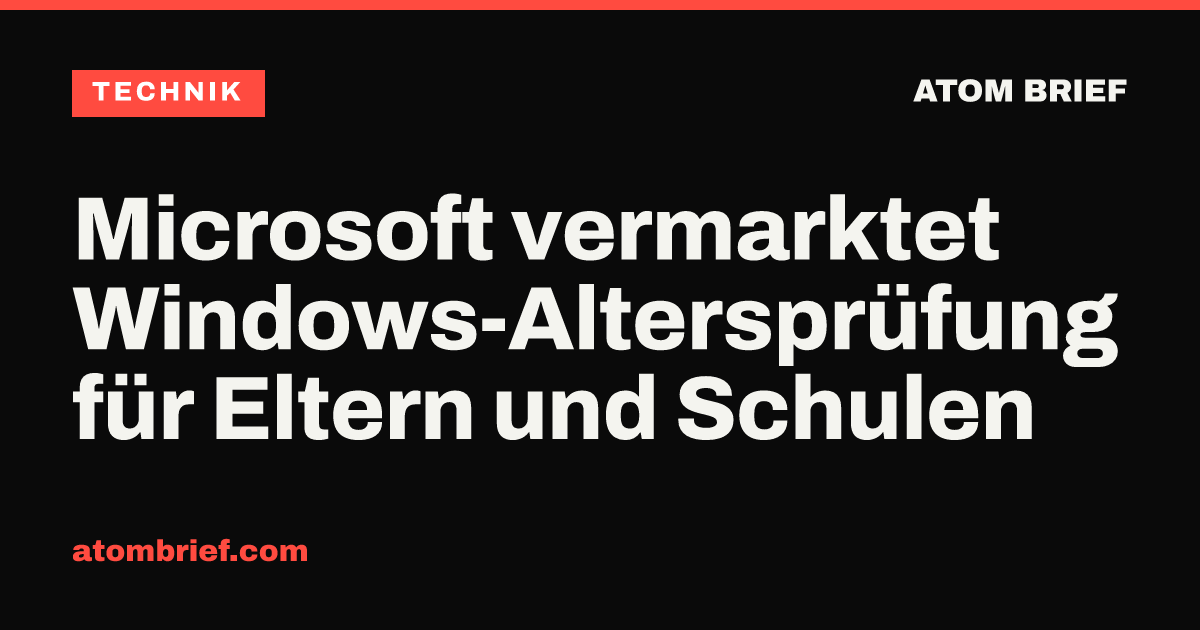 Microsoft vermarktet Windows-Altersprüfung für Eltern und Schulen