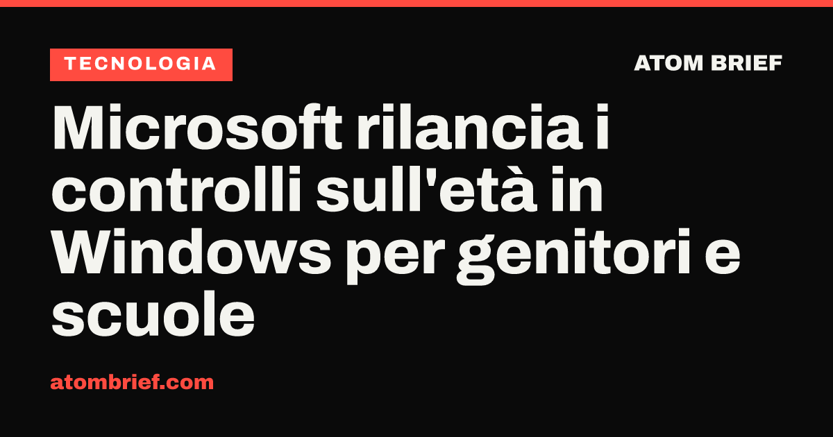 Microsoft rilancia i controlli sull'età in Windows per genitori e scuole
