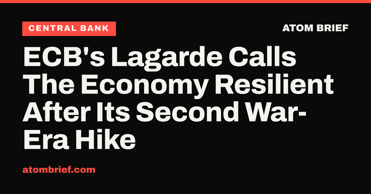 ECB's Lagarde Calls The Economy Resilient After Its Second War-Era Hike