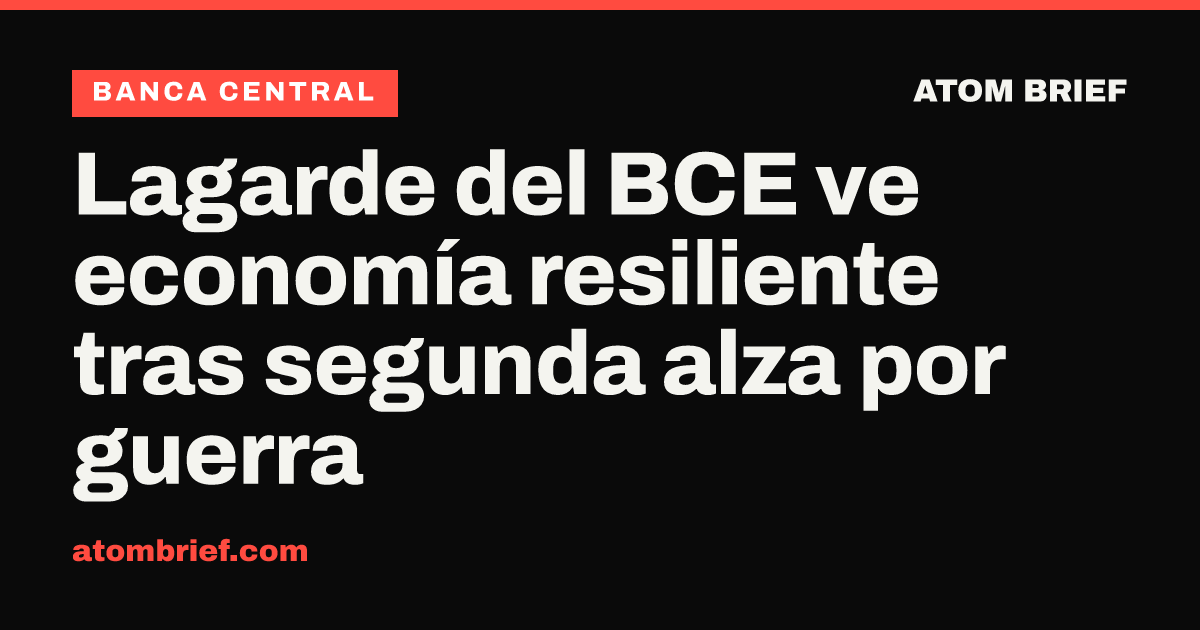 Lagarde del BCE ve economía resiliente tras segunda alza por guerra
