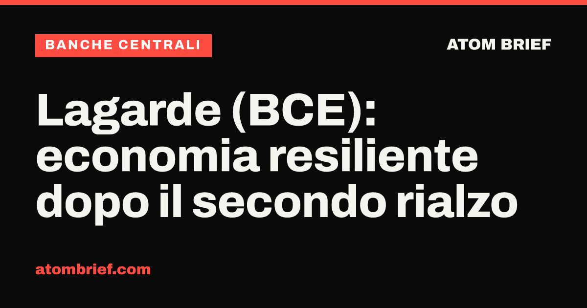 Lagarde (BCE): economia resiliente dopo il secondo rialzo