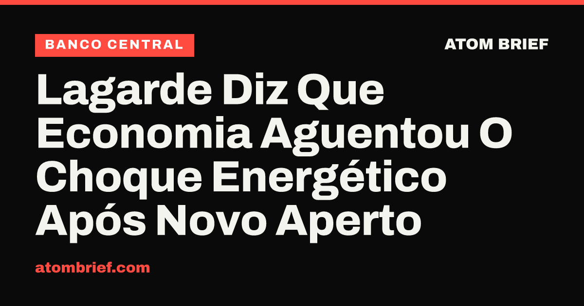 Lagarde Diz Que Economia Aguentou O Choque Energético Após Novo Aperto