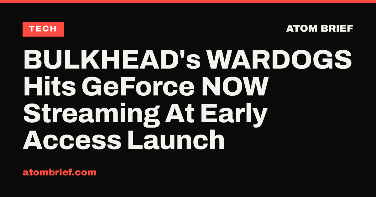 BULKHEAD's WARDOGS Hits GeForce NOW Streaming At Early Access Launch