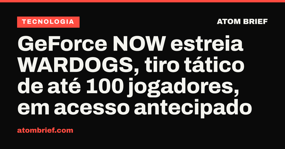 GeForce NOW estreia WARDOGS, tiro tático de até 100 jogadores, em acesso antecipado