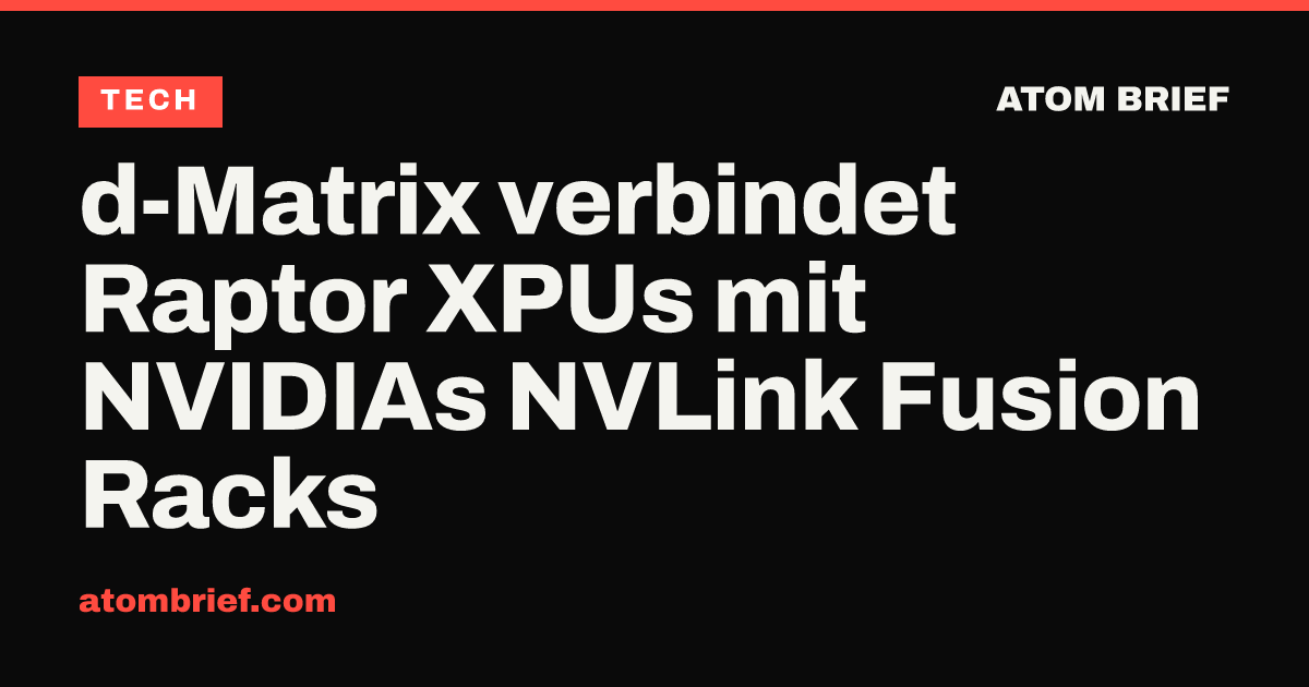 d-Matrix verbindet Raptor XPUs mit NVIDIAs NVLink Fusion Racks