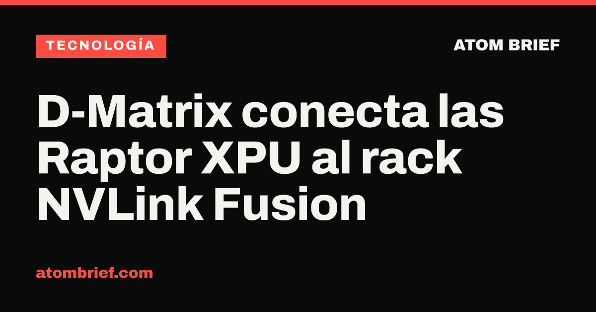 D-Matrix conecta las Raptor XPU al rack NVLink Fusion