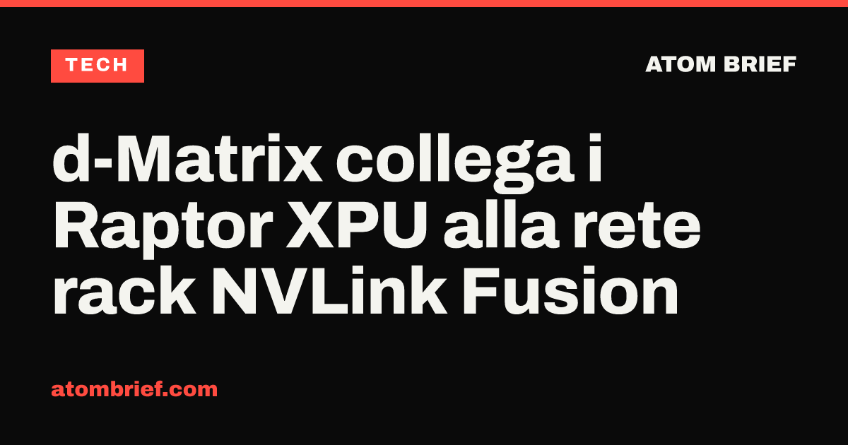 d-Matrix collega i Raptor XPU alla rete rack NVLink Fusion