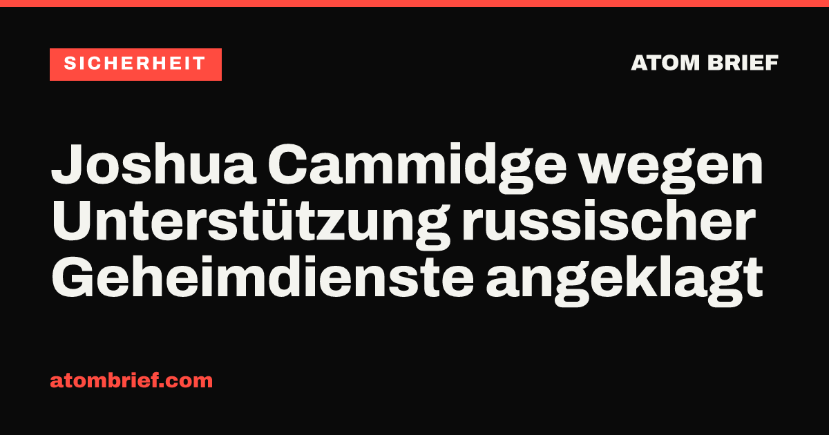 Joshua Cammidge wegen Unterstützung russischer Geheimdienste angeklagt