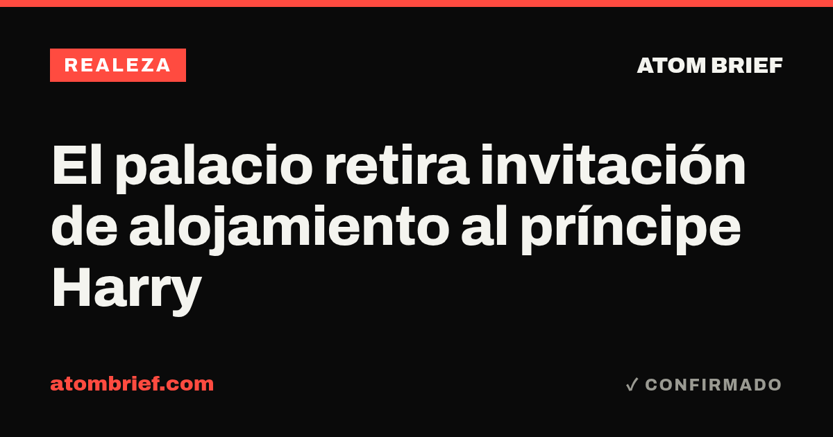 El palacio retira invitación de alojamiento al príncipe Harry