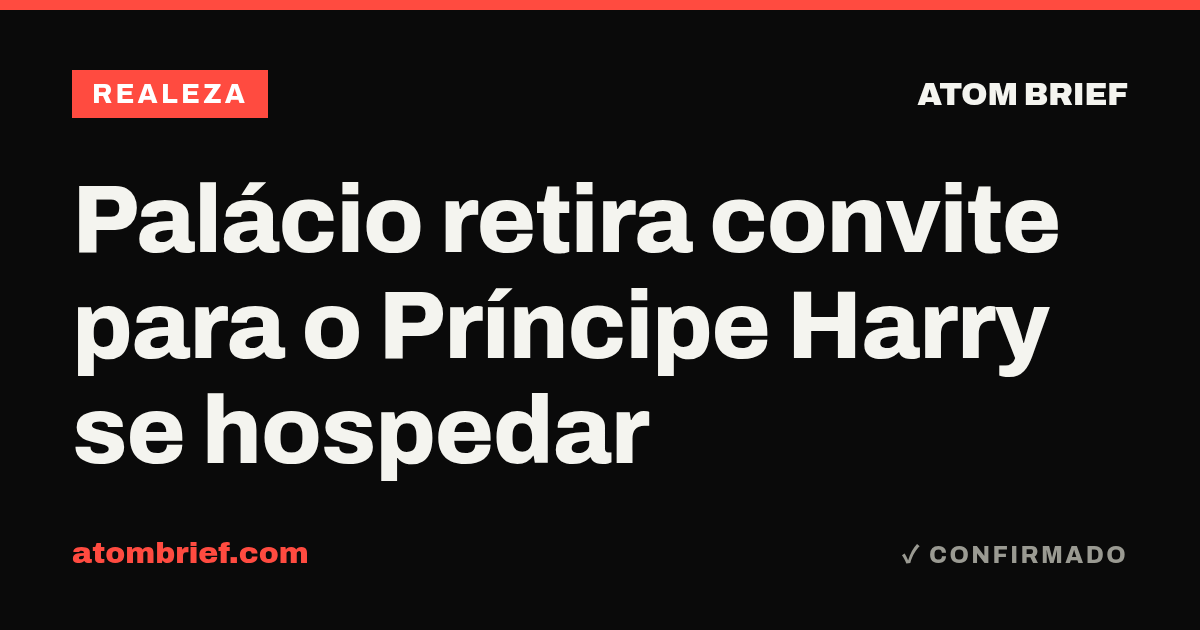 Palácio retira convite para o Príncipe Harry se hospedar