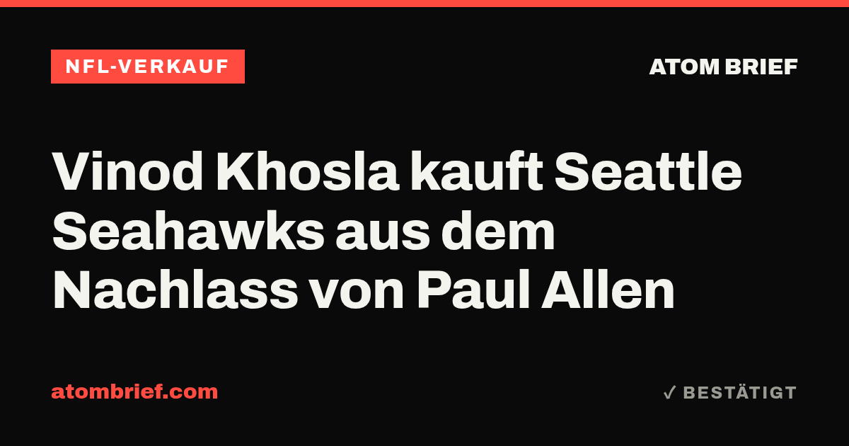 Vinod Khosla kauft Seattle Seahawks aus dem Nachlass von Paul Allen
