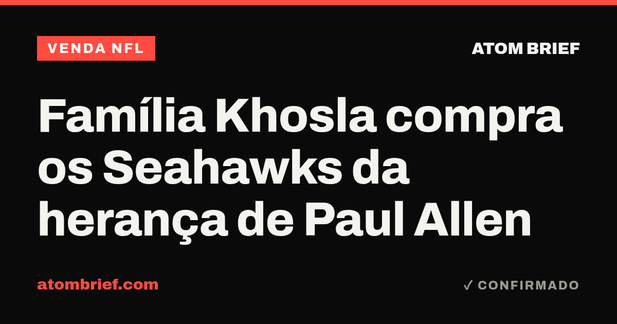 Família Khosla compra os Seahawks da herança de Paul Allen