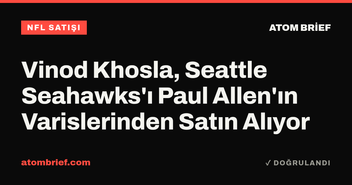 Vinod Khosla, Seattle Seahawks'ı Paul Allen'ın Varislerinden Satın Alıyor