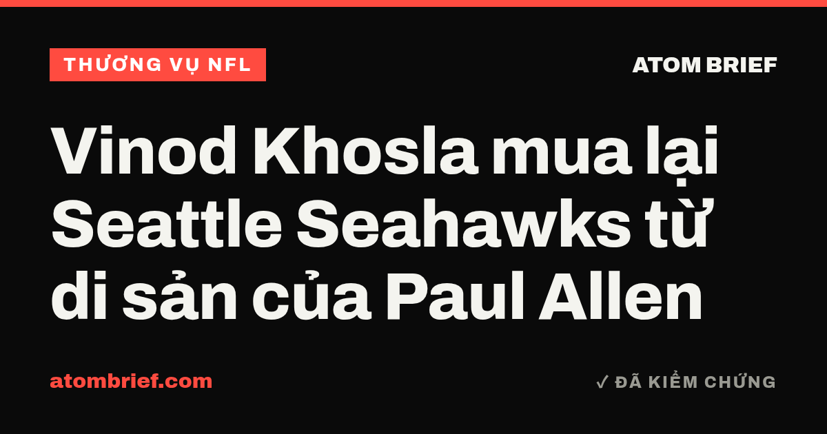 Vinod Khosla mua lại Seattle Seahawks từ di sản của Paul Allen