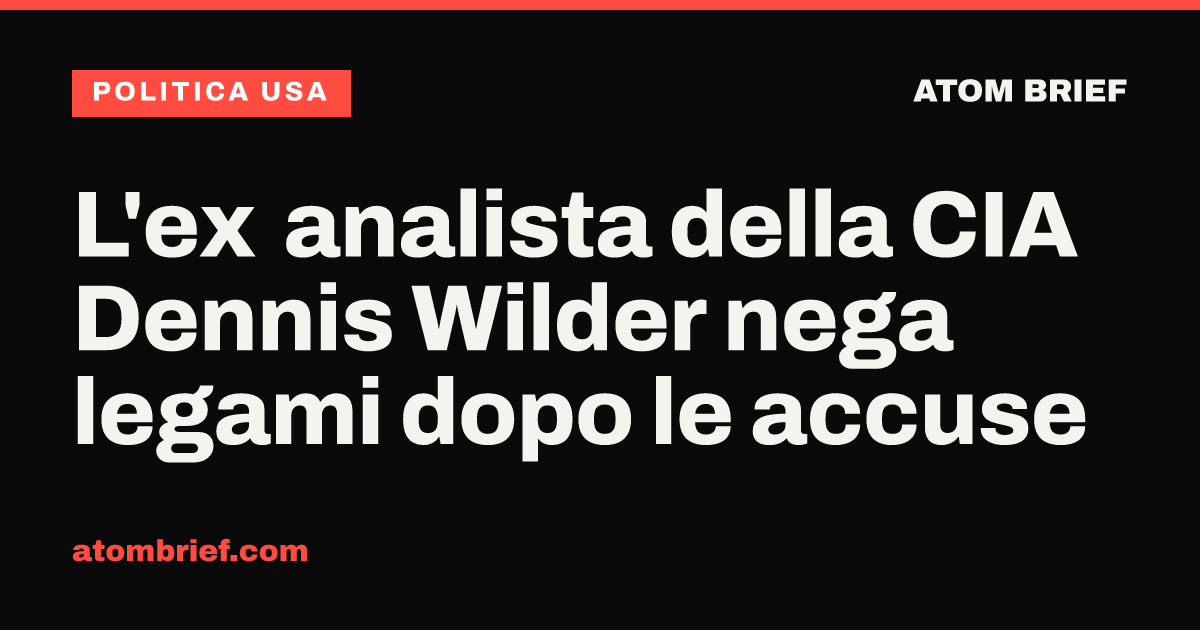 L'ex analista della CIA Dennis Wilder nega legami dopo le accuse