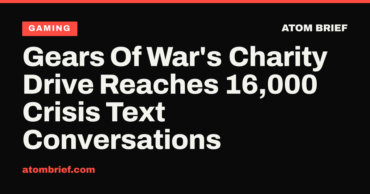 Gears Of War's Charity Drive Reaches 16,000 Crisis Text Conversations