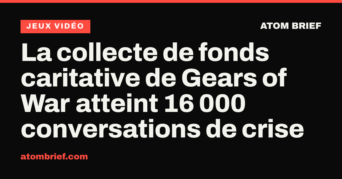 La collecte de fonds caritative de Gears of War atteint 16 000 conversations de crise