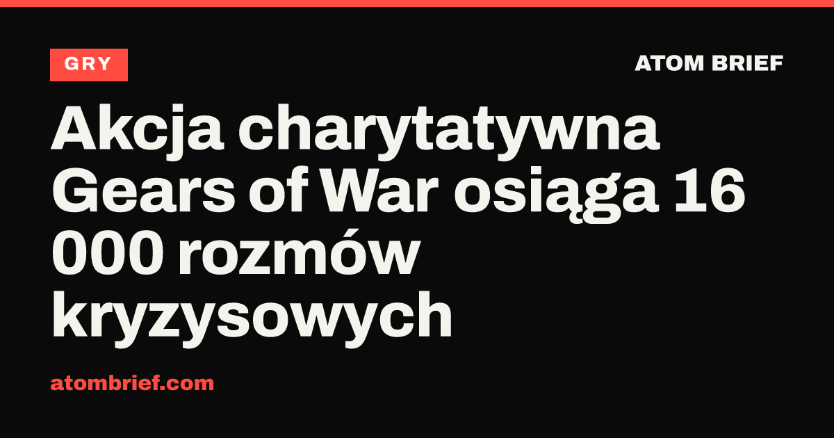 Akcja charytatywna Gears of War osiąga 16 000 rozmów kryzysowych