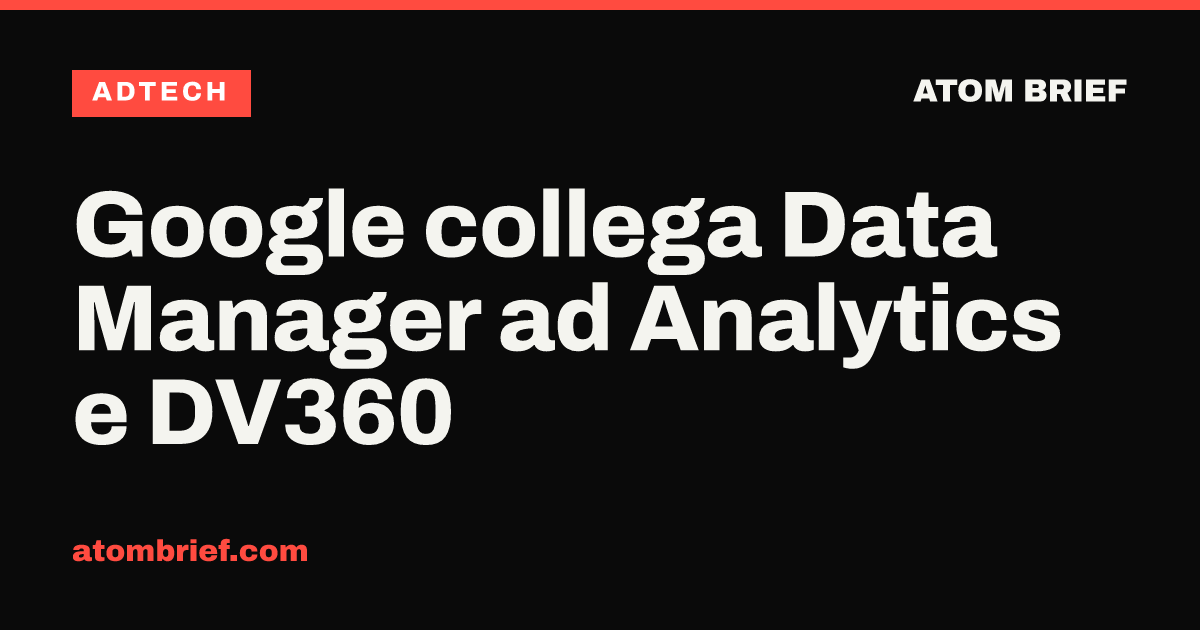 Google collega Data Manager ad Analytics e DV360