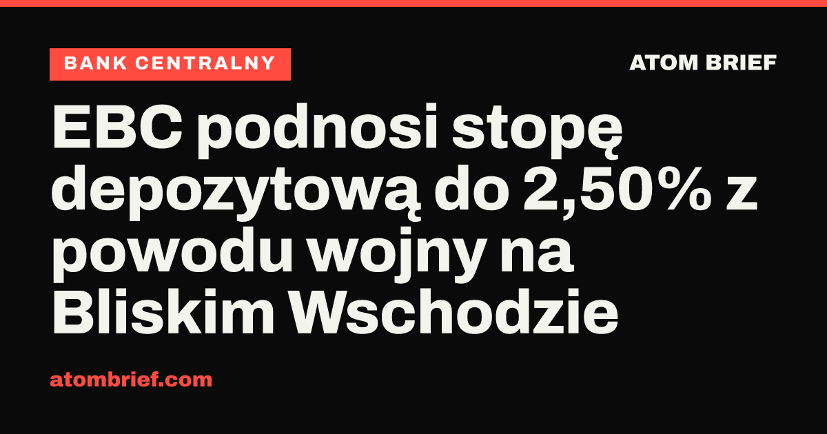EBC podnosi stopę depozytową do 2,50% z powodu wojny na Bliskim Wschodzie