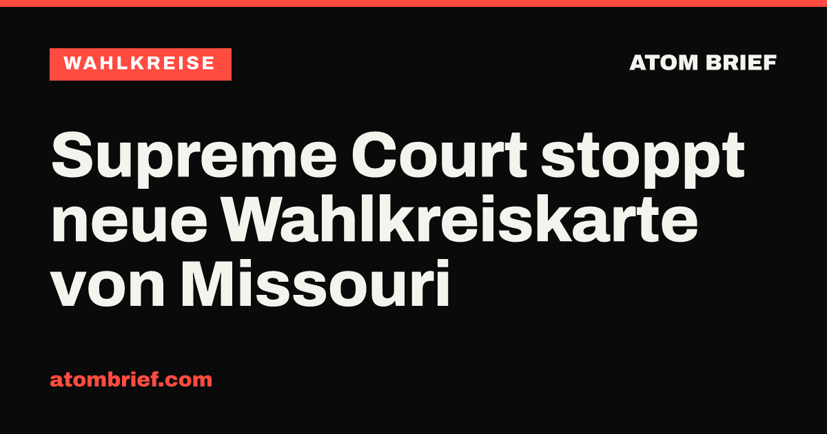Supreme Court stoppt neue Wahlkreiskarte von Missouri