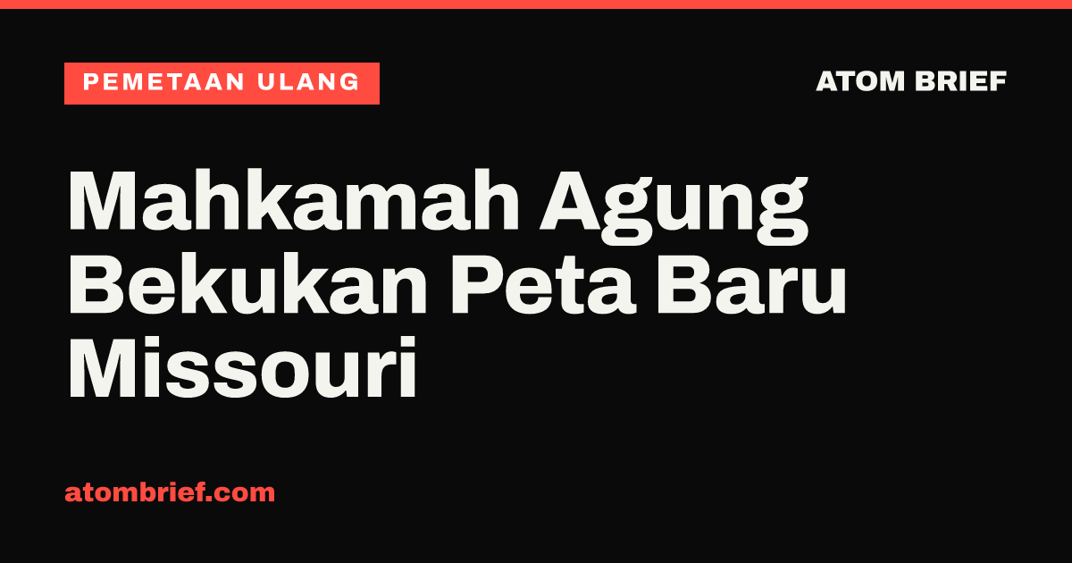 Mahkamah Agung Bekukan Peta Baru Missouri