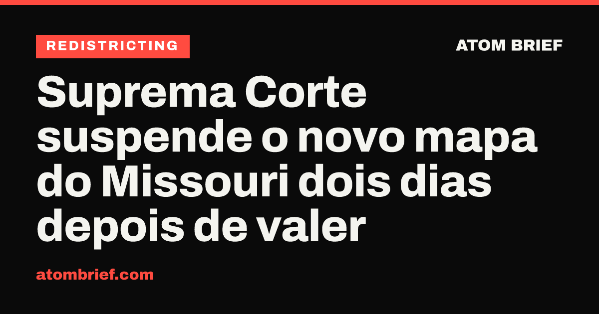 Suprema Corte suspende o novo mapa do Missouri dois dias depois de valer