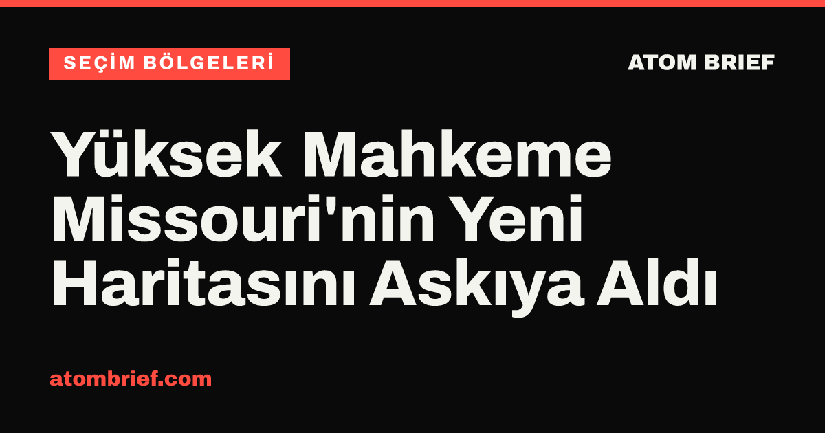 Yüksek Mahkeme Missouri'nin Yeni Haritasını Askıya Aldı