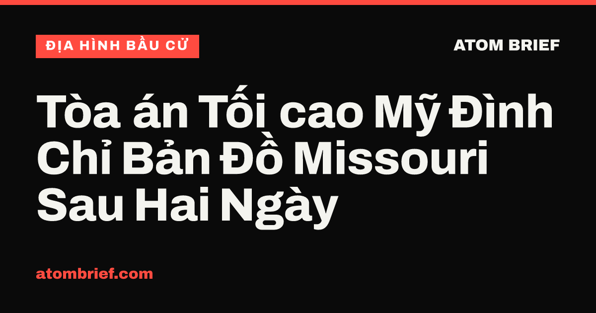 Tòa án Tối cao Mỹ Đình Chỉ Bản Đồ Missouri Sau Hai Ngày