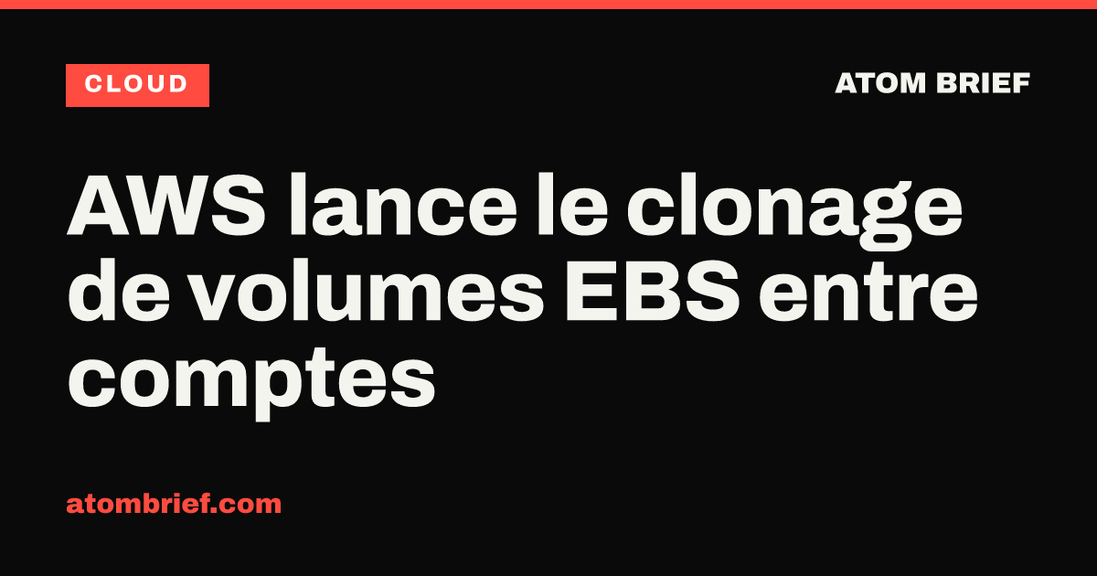 AWS lance le clonage de volumes EBS entre comptes