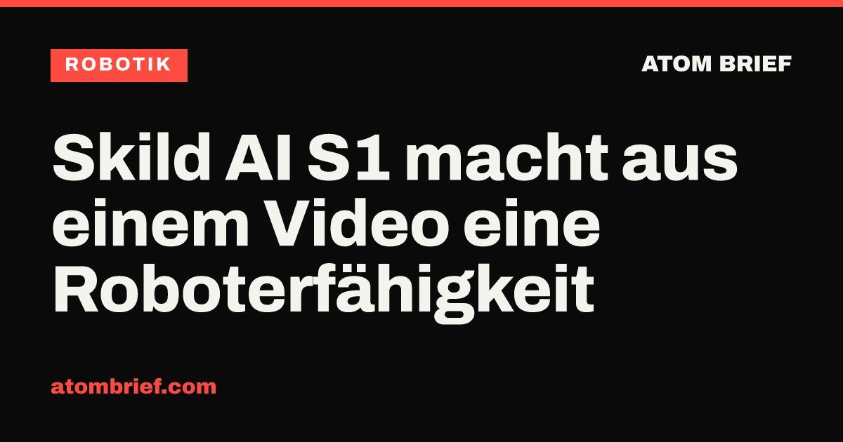 Skild AI S1 macht aus einem Video eine Roboterfähigkeit