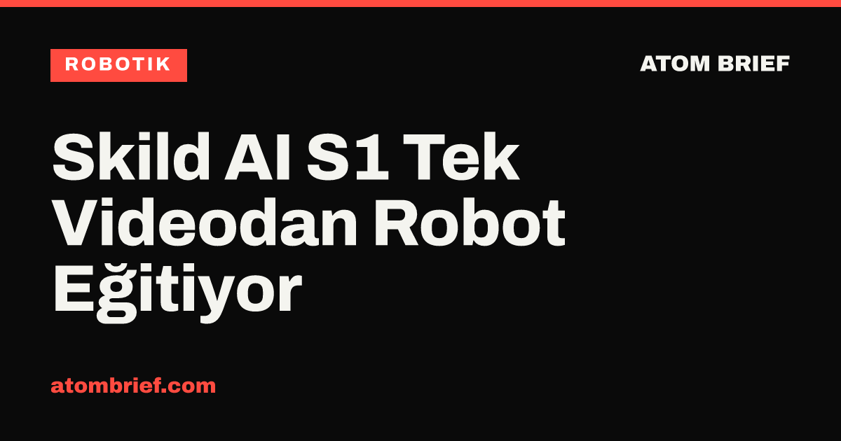 Skild AI S1 Tek Videodan Robot Eğitiyor