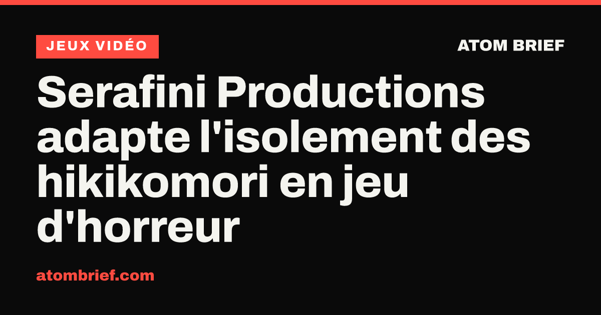Serafini Productions adapte l'isolement des hikikomori en jeu d'horreur
